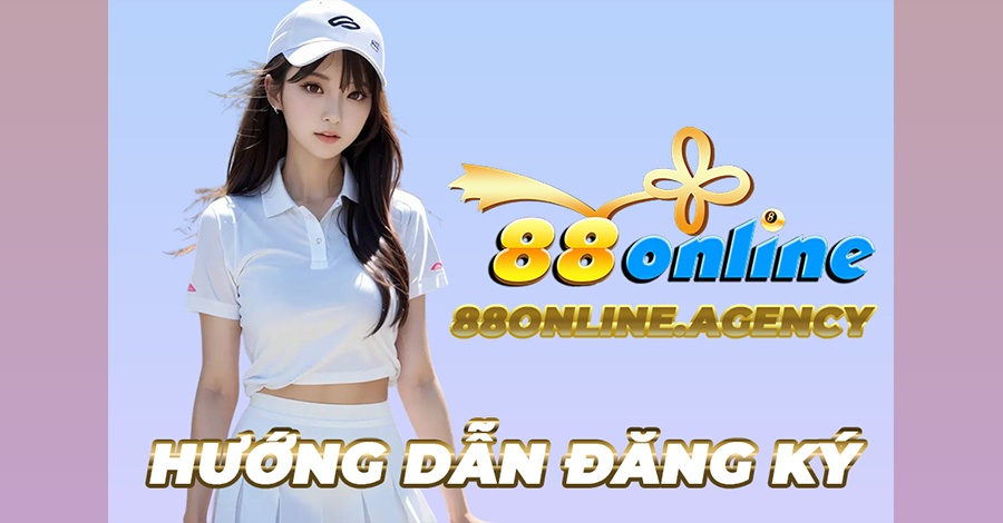 Hướng dẫn đăng ký 88online cực chuẩn mà còn nhanh chóng